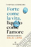 Forte come la vita, liquido come l'amore. E-book. Formato EPUB ebook