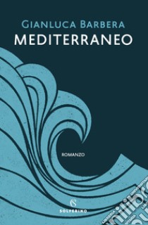 Mediterraneo. E-book. Formato EPUB ebook di Gianluca Barbera