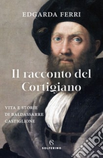 il racconto del cortigiano. E-book. Formato EPUB ebook di Edgarda Ferri