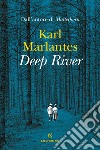 Deep river. E-book. Formato EPUB ebook di Karl Marlantes