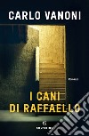 I cani di Raffaello. E-book. Formato EPUB ebook