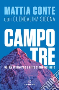 Campo Tre. K2 e altre storie ostinate. E-book. Formato EPUB ebook