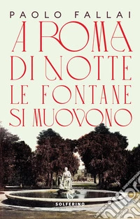A Roma di notte le fontane si muovono. E-book. Formato EPUB ebook