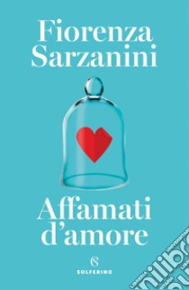 Affamati d'amore. E-book. Formato EPUB ebook di Fiorenza Sarzanini