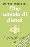 Che cavolo di dieta!. E-book. Formato EPUB ebook di Stefano Erzegovesi