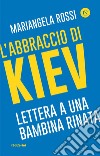 L'abbraccio di Kiev. E-book. Formato EPUB ebook