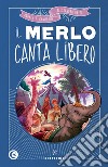 Il merlo canta libero. E-book. Formato EPUB ebook di Andrea Tullio Canobbio