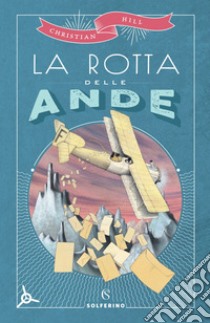 La rotta delle Ande. E-book. Formato EPUB ebook di Christian Hill