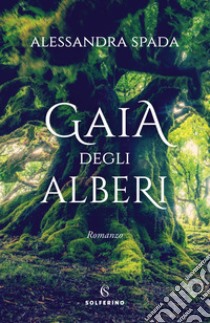 Gaia degli alberi. E-book. Formato EPUB ebook di Alessandra Spada