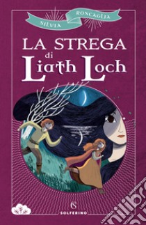 La strega di Liath Loch. E-book. Formato EPUB ebook di Silvia Roncaglia