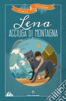 Lena, acciuga di montagna. E-book. Formato EPUB ebook di Marco Magnone