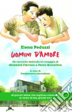 Uomini d'amore: Un racconto dedicato al coraggio di Giovanni Falcone e Paolo Borsellino. E-book. Formato EPUB ebook