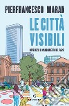 Le città visibili: Dove inizia il cambiamento del Paese. E-book. Formato EPUB ebook
