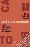 L'età del cambiamento. E-book. Formato EPUB ebook di Silvia Sciorilli Borrelli