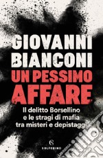 Un pessimo affare: Il delitto Borsellino e le stragi di mafia tra misteri e depistaggi. E-book. Formato EPUB ebook