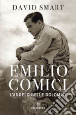 Emilio Comici. L'angelo delle Dolomiti. E-book. Formato EPUB