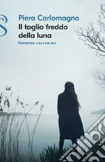 Il taglio freddo della luna. E-book. Formato EPUB ebook