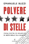Polvere di stelle: Storia segreta del movimento da Beppe Grillo alla scissione. E-book. Formato EPUB ebook