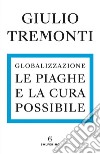 Globalizzazione. Le piaghe e la cura possibile. E-book. Formato EPUB ebook