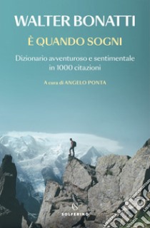 È quando sogni. E-book. Formato EPUB ebook di Walter Bonatti