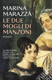 Le due mogli di Manzoni. E-book. Formato EPUB ebook di Marina Marazza