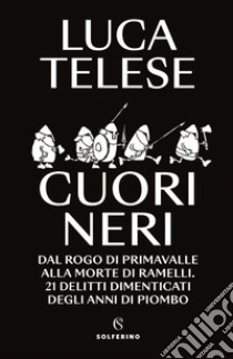 Cuori neri. E-book. Formato EPUB ebook di Luca Telese