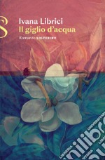 Il giglio d'acqua. E-book. Formato EPUB