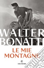 Le mie montagne. E-book. Formato EPUB ebook