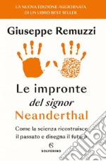 Le impronte del signor Neanderthal: Come la scienza ricostruisce il passato e disegna il futuro. E-book. Formato EPUB ebook