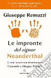 Le impronte del signor Neanderthal: Come la scienza ricostruisce il passato e disegna il futuro. E-book. Formato EPUB ebook