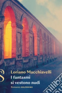 I fantasmi si vestono nudi. E-book. Formato EPUB ebook di Loriano Macchiavelli