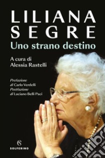 Uno strano destino. E-book. Formato EPUB ebook di Liliana Segre