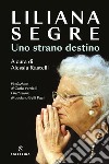 Uno strano destino. E-book. Formato EPUB ebook di Liliana Segre