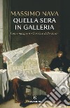 Quella sera in Galleria: Come nacque il «Corriere della Sera». E-book. Formato EPUB ebook di Massimo Nava