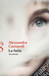 La furia. E-book. Formato EPUB ebook di Alessandra Carnaroli