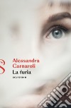 La furia. E-book. Formato EPUB ebook di Alessandra Carnaroli