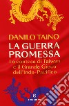 La guerra promessa: La contesa di Taiwan e il Grande Gioco dell'Indo Pacifico. E-book. Formato EPUB ebook