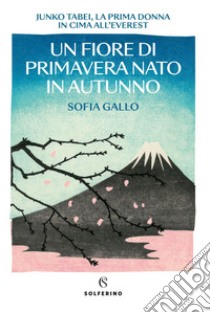 Un fiore di primavera nato in autunno. E-book. Formato EPUB ebook di Sofia Gallo