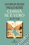 Chissà se è vero: Storia forse apocrifa della nostra famiglia. E-book. Formato EPUB ebook di Georgia Rossi