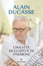 Una vita di gusto e di passioni. E-book. Formato EPUB ebook