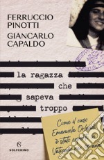 La ragazza che sapeva troppo: Come il caso Emanuele Orlandi è stato coperto in Vaticano per 40 anni. E-book. Formato EPUB ebook