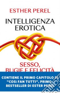 Intelligenza erotica: Sesso, bugie e felicità di coppia. E-book. Formato EPUB ebook di Esther Perel