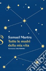 Tutte le madri della mia vita. E-book. Formato EPUB ebook