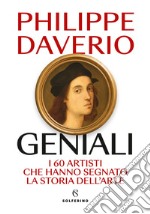 Geniali: I 60 artisti che hanno segnato la Storia dell'arte. E-book. Formato EPUB ebook