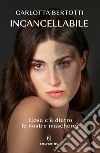 Incancellabile. E-book. Formato EPUB ebook