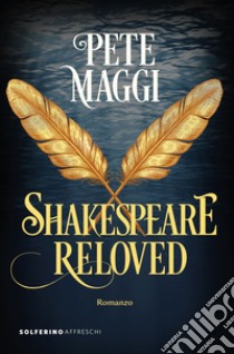 Shakespeare reloved. E-book. Formato EPUB ebook di Pete Maggi