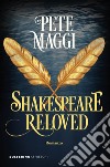 Shakespeare reloved. E-book. Formato EPUB ebook di Pete Maggi