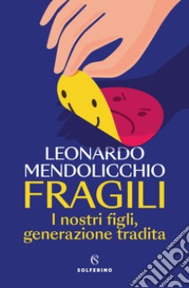 Fragili: I nostri figli, generazione tradita. E-book. Formato EPUB ebook di Leonardo Mendolicchio