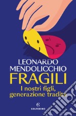 Fragili: I nostri figli, generazione tradita. E-book. Formato EPUB