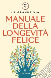 Manuale della longevità felice. E-book. Formato EPUB ebook di Franco Berrino